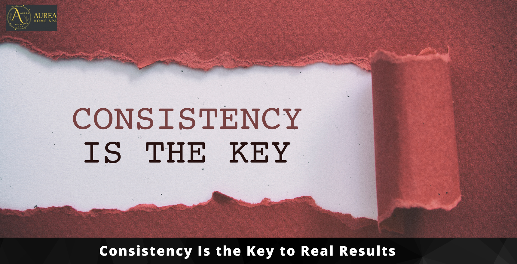 Consistency Is the Key to Real Results