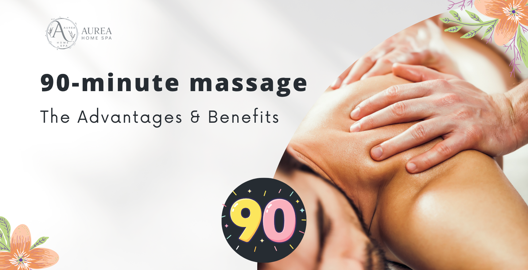 The Advantages & Benefits of a 90 minute massage