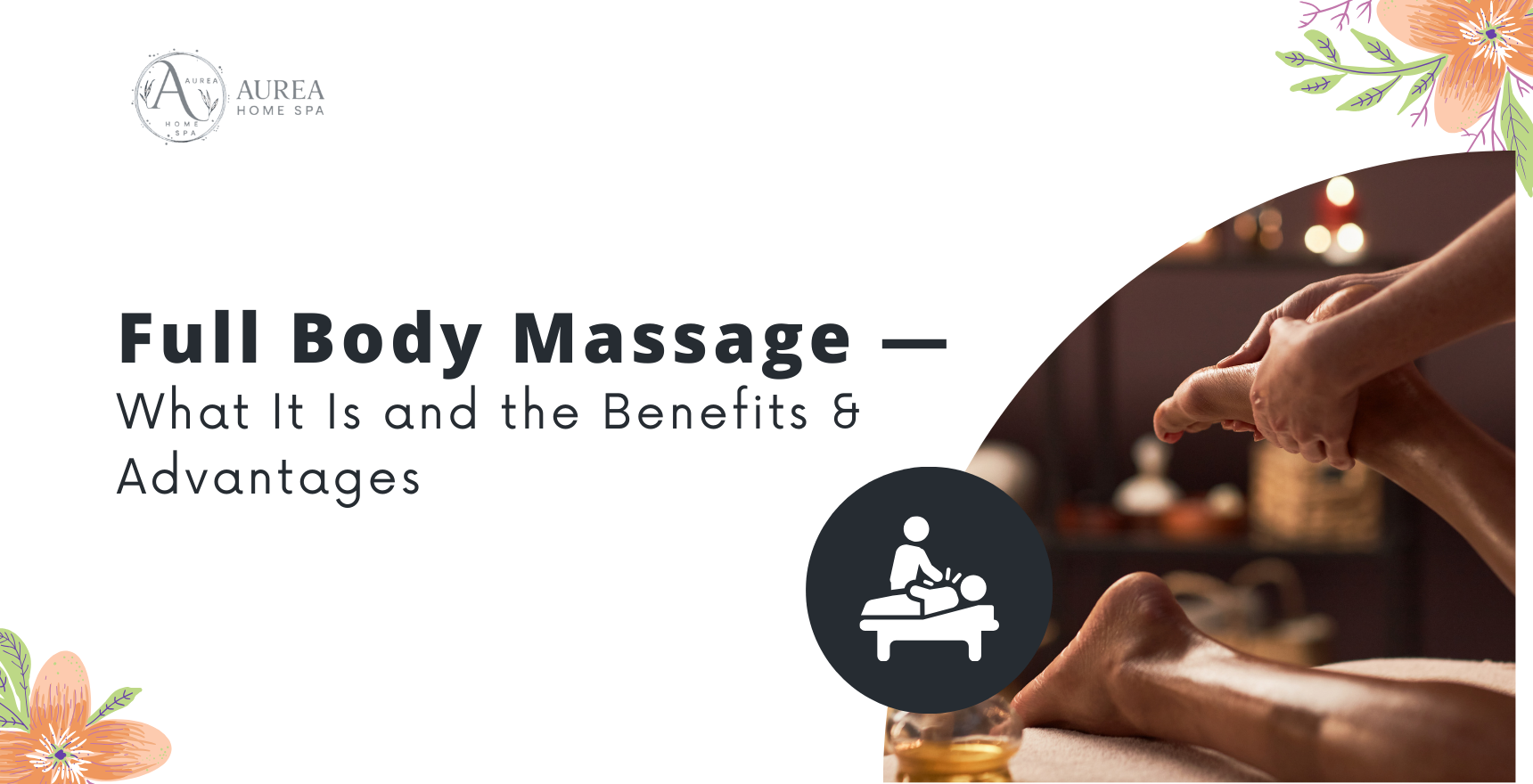 Full body massage What It Is and the Benefits & Advantages
