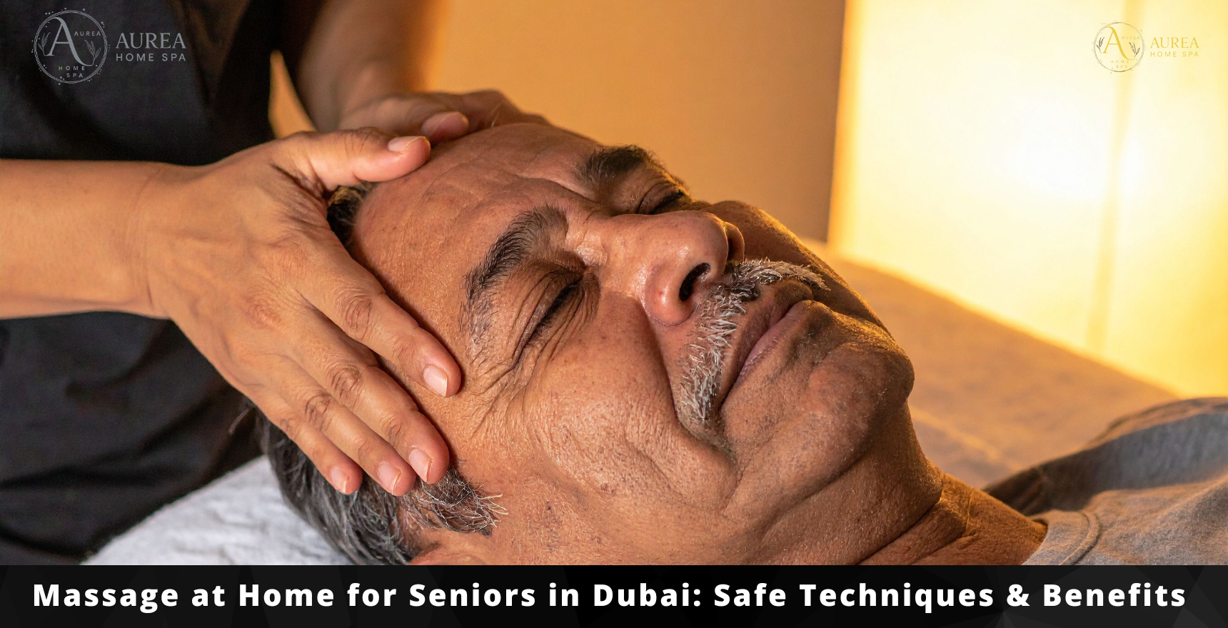 Massage at Home for Seniors in Dubai Safe Techniques & Benefits