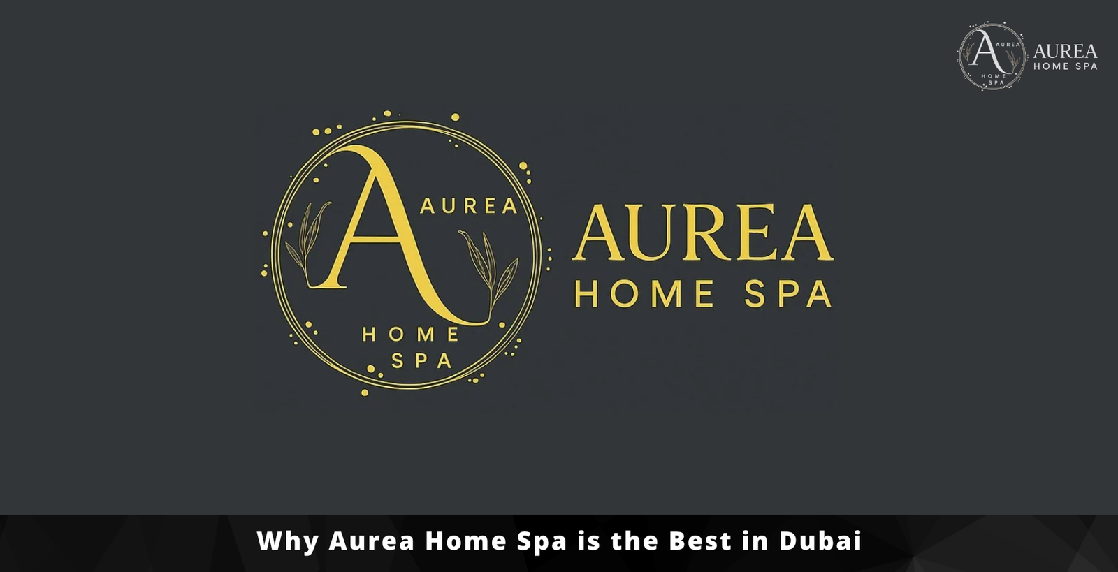 Why Aurea Home Spa is the Best in Dubai