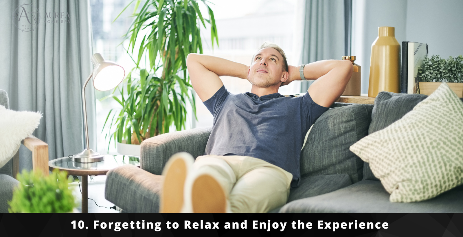 10. Forgetting to Relax and Enjoy the Experience