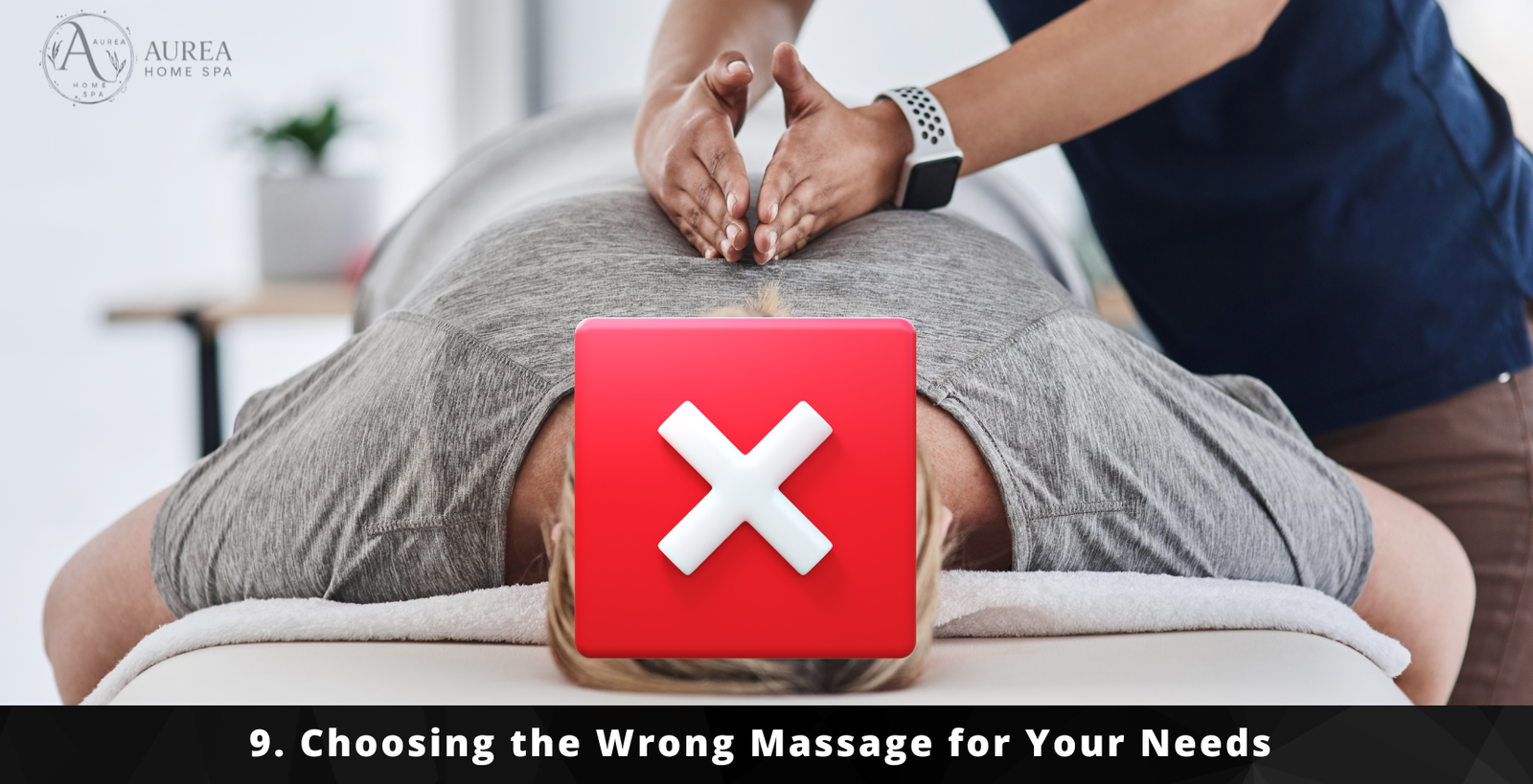 9. Choosing the Wrong Massage for Your Needs